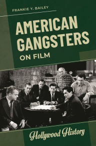 Title: American Gangsters on Film, Author: Frankie Y. Bailey