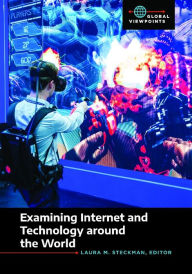 Title: Examining Internet and Technology around the World, Author: Laura M. Steckman