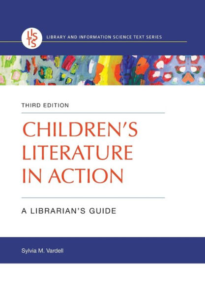 Children's Literature in Action: A Librarian's Guide, 3rd Edition / Edition 3