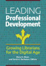 Leading Professional Development: Growing Librarians for the Digital Age