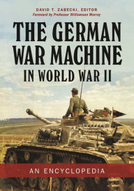Title: The German War Machine in World War II: An Encyclopedia, Author: Williamson Murray