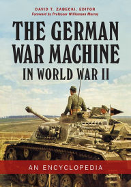Title: The German War Machine in World War II: An Encyclopedia, Author: David T. Zabecki