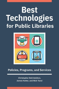 Title: Best Technologies for Public Libraries: Policies, Programs, and Services, Author: Christopher DeCristofaro