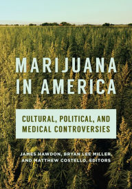 Title: Marijuana in America: Cultural, Political, and Medical Controversies, Author: James Hawdon