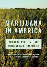 Title: Marijuana in America: Cultural, Political, and Medical Controversies, Author: James Hawdon