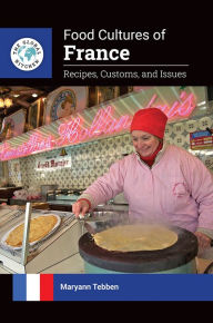 Title: Food Cultures of France: Recipes, Customs, and Issues, Author: Maryann Tebben