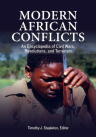 Title: Modern African Conflicts: An Encyclopedia of Civil Wars, Revolutions, and Terrorism, Author: Timothy J. Stapleton