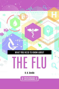 Title: What You Need to Know about the Flu, Author: R. K. Devlin