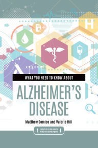 Title: What You Need to Know about Alzheimer's Disease, Author: Matthew Domico