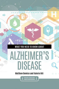 Title: What You Need to Know about Alzheimer's Disease, Author: Matthew Domico
