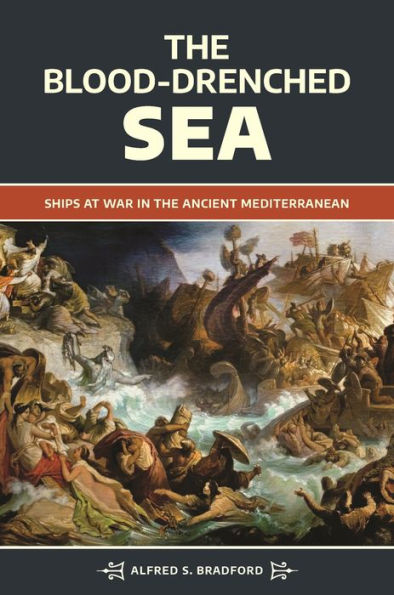 the Blood-Drenched Sea: Ships at War Ancient Mediterranean