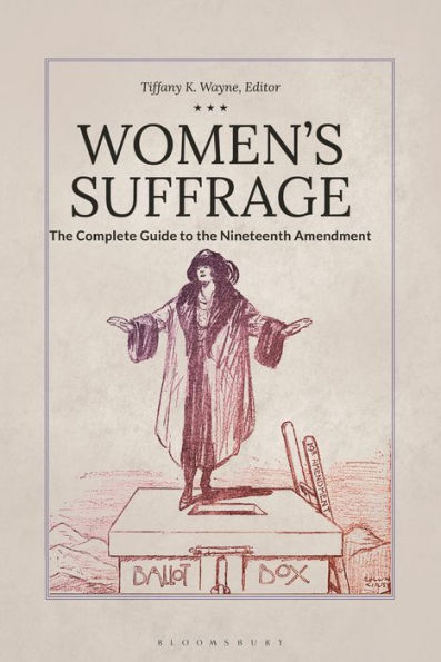 Women's Suffrage: the Complete Guide to Nineteenth Amendment