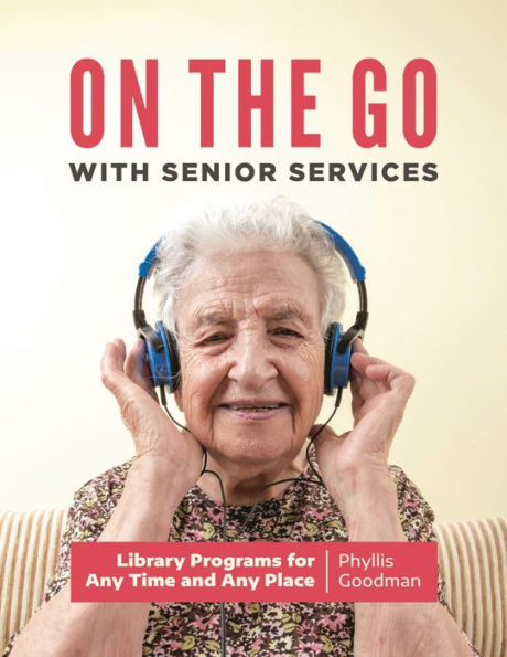 On the Go with Senior Services: Library Programs for Any Time and Any Place