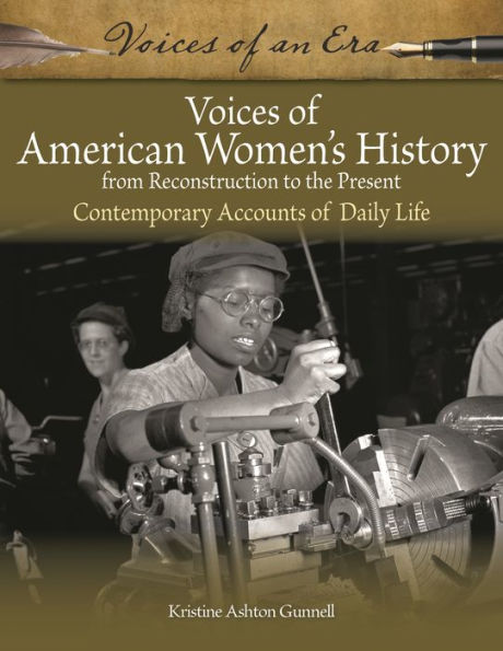 Voices of American Women's History from Reconstruction to the Present: Contemporary Accounts Daily Life