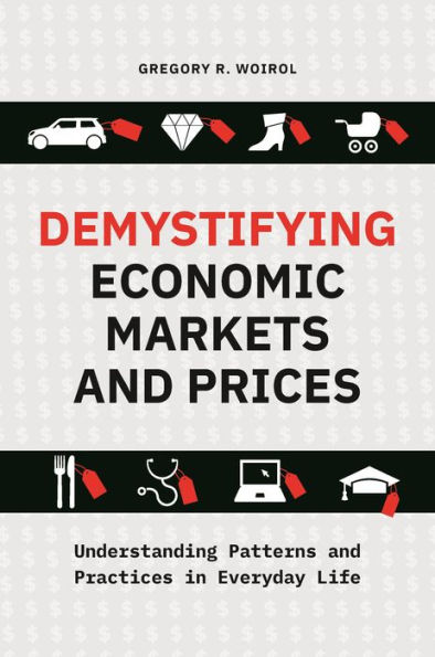 Demystifying Economic Markets and Prices: Understanding Patterns Practices Everyday Life