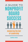 A Guide to Nonprofit Board Success: Answering the Call of Leadership