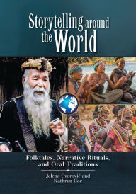 Title: Storytelling around the World: Folktales, Narrative Rituals, and Oral Traditions, Author: Jelena Cvorovic