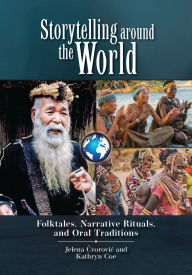 Title: Storytelling around the World: Folktales, Narrative Rituals, and Oral Traditions, Author: Jelena Cvorovic