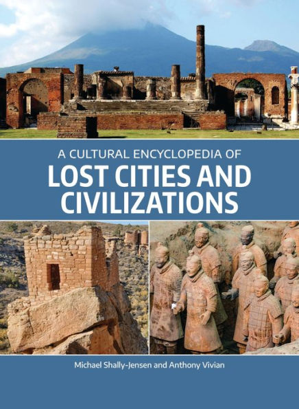 A Cultural Encyclopedia of Lost Cities and Civilizations