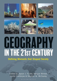 Title: Geography in the 21st Century: Defining Moments that Shaped Society [2 volumes], Author: Jayson J. Funke