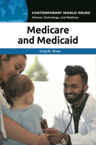 Title: Medicare and Medicaid: A Reference Handbook, Author: Greg M. Shaw