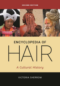 Free ebook download txt file Encyclopedia of Hair: A Cultural History, 2nd Edition / Edition 2 in English DJVU 9781440873485