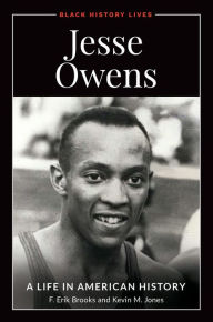 Title: Jesse Owens: A Life in American History, Author: F. Erik Brooks