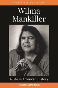 Title: Wilma Mankiller: A Life in American History, Author: Tamrala Swafford Bliss