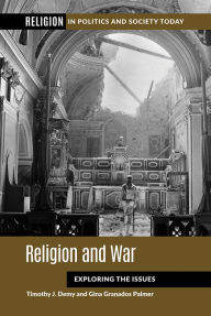 Title: Religion and War: Exploring the Issues, Author: Timothy J. Demy