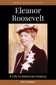 Title: Eleanor Roosevelt: A Life in American History, Author: Keri F. Dearborn