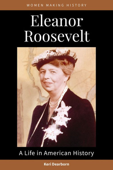 Eleanor Roosevelt: A Life in American History