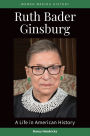 Ruth Bader Ginsburg: A Life in American History