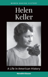 Title: Helen Keller: A Life in American History, Author: Meredith Eliassen