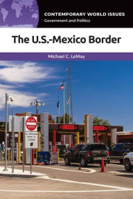 Title: The U.S.-Mexico Border: A Reference Handbook, Author: Michael C. LeMay