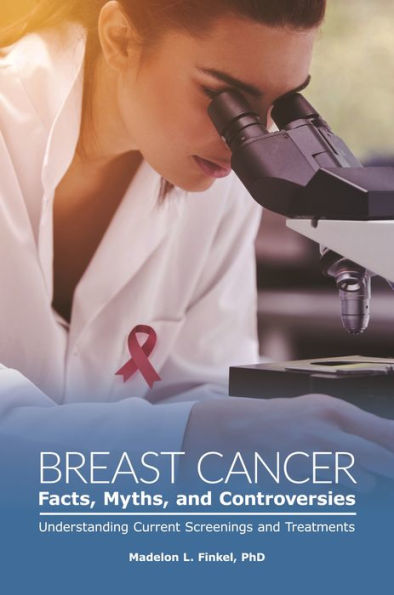 Breast Cancer Facts, Myths, and Controversies: Understanding Current Screenings and Treatments