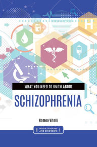 Title: What you need to know about Schizophrenia, Author: Romeo Vitelli