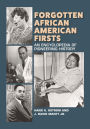 Forgotten African American Firsts: An Encyclopedia of Pioneering History