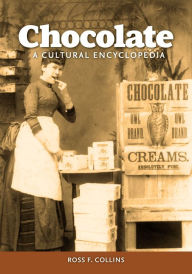 Title: Chocolate: A Cultural Encyclopedia, Author: Ross F. Collins