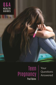 Title: Teen Pregnancy: Your Questions Answered, Author: Paul Quinn