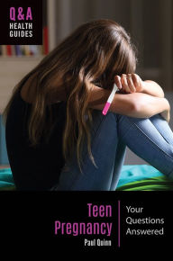 Title: Teen Pregnancy: Your Questions Answered, Author: Paul Quinn