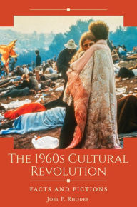 Title: The 1960s Cultural Revolution: Facts and Fictions, Author: Joel P. Rhodes