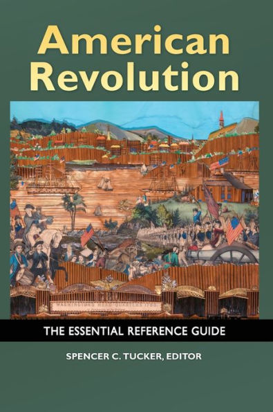 American Revolution: The Essential Reference Guide
