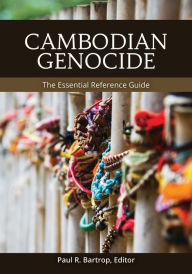 Title: Cambodian Genocide: The Essential Reference Guide, Author: Paul R. Bartrop