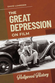 Title: The Great Depression on Film, Author: David Luhrssen