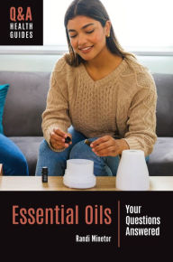 Title: Essential Oils: Your Questions Answered, Author: Randi Minetor