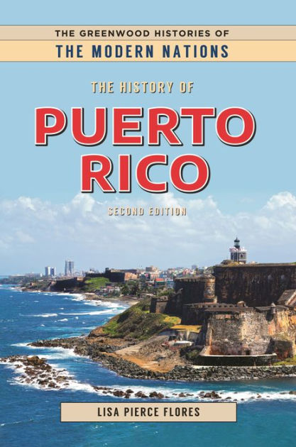 The History of Puerto Rico by Lisa Pierce Flores, Hardcover | Barnes ...