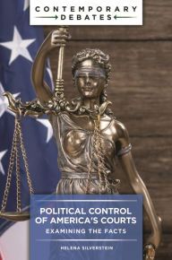 Title: Political Control of America's Courts: Examining the Facts, Author: Helena Silverstein