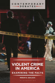 Title: Violent Crime in America: Examining the Facts, Author: Miriam D. Sealock