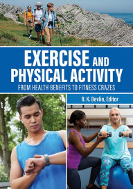 Title: Exercise and Physical Activity: From Health Benefits to Fitness Crazes, Author: R. K. Devlin