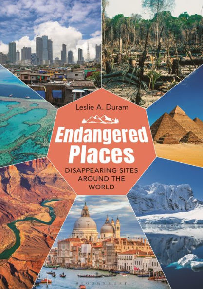 Endangered Places: Disappearing Sites around the World